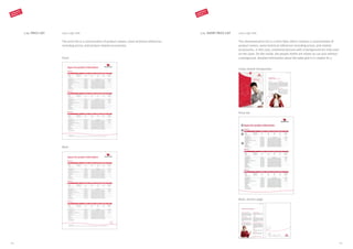 210 x 297 mm
The price list is a concentration of product names, some technical references
including prices, and product-related accessories.
Front
1.10. PRICE LIST 210 x 297 mm
The shortened price list is a short flyer, which contains a concentration of
product names, some technical references including prices, and related
accessories. In this case, emotional pictures with a background are only used
on the cover. On the inside, the people motifs are shown as cut-outs without
a background. Detailed information about the table grid is in chapter B1.7.
1.11. SHORT PRICE LIST
Cover, brand introduction
Back, service page
Price list
Back
4
1
2
3
CORPORATE
DESIGN 2.0
CORPORATE
DESIGN 2.0
105104
 