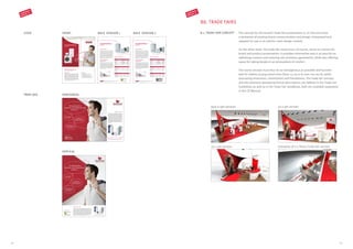 FRONT BACK VERSION 1 BACK VERSION 2FLYER
PRINT ADS HORIZONTAL
VERTICAL
CORPORATE
DESIGN 2.0
B8. TRADE FAIRS
The concept for the brand’s trade fair presentation is, on the one hand,
a derivative of existing brand communication and design, interpreted and
adapted for use in an interior room design context.
On the other hand, the trade fair stand must, of course, serve as a forum for
brand and product presentation. It provides information and is an area for es-
tablishing contacts and entering into business agreements, while also offering
space for taking breaks in an atmosphere of comfort.
The stand concept must thus be as homogenous as possible and function
well for widely varying stand sizes (from 25 sq m to over 700 sq m), while
emanating smartness, commitment and friendliness. The trade fair concept
and the extensive detailed technical descriptions are defined in the Trade Fair
Guidelines as well as in the Trade Fair Handbook, both are available separately
in the CD Manual.
91-s-qm version
25-s-qm version
600-s-qm version
8.1. TRADE FAIR CONCEPT
Examples of a 2-floors trade fair version
CORPORATE
DESIGN 2.0
119118
 