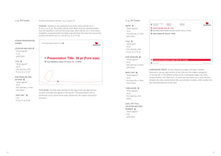 SCREEN PRESENTATION
FORMAT
LOCATION AND DATE
- “Arial regular”
- 12 pt
- 46% black
TITLE
- “Arial regular”
- 36 pt
- line spacing 1 line
- R 203, G 13, B 38
SUB-HEADLINE AND 	
AUTHOR
- “Arial regular”
- 18 pt
- line spacing 1.2 lines
- 46% black
“RED LINE”
- 1 pt
- R 203, G 13, B 38
Screen presentation format: 25,4 x 19,05 cm
GENERAL: Headlines, text emphases and bullet points will be set in
R 203, G 13, B 38. The subline will be 46% black, and thus distinguishable
from the headline in red and the body copy, which will be set in 100% black.
Headlines contained within the body copy will have the same font size as the
subline and will be set in CI red (R 203, G 13, B 38).
TITLE SLIDE: The title slide will feature the logo in the top right section.
Location and date will appear in the top left. The presentation title is
positioned at the centre of the slide. Below this, the subline and author
are given.
11.14. PPT SLIDES
1
2
3
4
Presentation Title: 36 pt (Font size)
Sub Headline, author FS 18 pt, LS: 1.2 lines
Font size for location and date FS: 12 pt 1
2
3
4
11.14. PPT SLIDES
INDEX
- “Arial regular”
- 10 pt
- line spacing 1.2 lines
- 46% black
TITLE
- “Arial bold”
- 18 pt
- line spacing 1 line
- R 203, G 13, B 38
SUB-HEADLINE
- “Arial regular”
- 16 pt
- line spacing 1.2 lines
- 46% black
BODY COPY
- “Arial regular”
- 16 pt
- line spacing 1.2 lines
- 100% black
CONCLUSION
- “Arial regular”
- 16 pt
- line spacing 1 line
- white
DATE, PPT TITLE,
LOCATION AND PAGE 	
NUMBER
- “Arial regular”
- 8 pt
- 46% black
SUBSEQUENT PAGES: On the subsequent pages, the logo is always
featured in the top right section of the slide and the chapter navigation
in the top left. In the bottom section of the subsequent pages, the title’s
design element, the “Red Line”, is continued and serves as a visual division
between the date, presentation title, presentation location, slide number and
the informational part of the slide.
1
2
3
4
5
6
PPT-Title Location 01
Click to add title 18 pt, FS: 1 line
• Chapter 02
• Chapter 05
• Chapter 03
• Chapter 06
Date: 8 pt (Font size)
• FS: 10 pt, LS: 1.2 lines
• Chapter 04
Click to add text FS: 16 pt, LS: 1.2 lines
Conclusion (maximum 2 rows) 16 pt, LS: 1.2 lines
Sub Headline Please delete if you don‘t need FS: 16 pt, LS: 1.2 lines.
1
2
3
5
6
4
141140
 