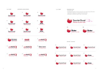 1716
3.10. CLAIM LOGOS WITH CLAIM CENTERED
PL RO
FR HU BE
ES AT BE
NL CZIT
GBRU SK
UA CN LT
Overview – horizontal
PLGB RO
ES AT BE
FR HU BE
HORIZONTAL LOGO
- The claim is red
- The top of the capitals in Saunier Duval are in line with the top of the bird’s 	
head; there is a gap of 1/3 x between this and the claim
- Justification: centred for Saunier Duval / left for Bulex
x
1/3 x
FR BE
3.10. CLAIM
 