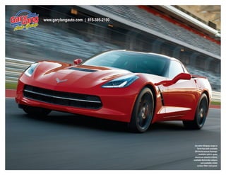 www.garylangauto.com | 815-385-2100

Corvette Stingray coupe in
torch red with available
Z51 Performance Package,
available split 5-spoke
aluminum wheels in Black,
available red brake calipers
and available visible
carbon-fiber roof panel.

 