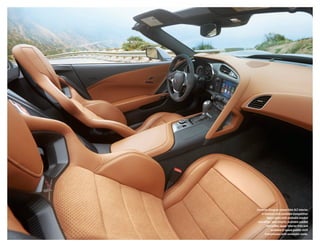 Corvette Stingray convertible 3lt interior
in Kalahari with available Competition
Sport seats with available sueded
microfiber seat inserts, available sueded
microfiber upper interior trim and
available 6-speed paddle-shift
transmission with automatic mode.

 