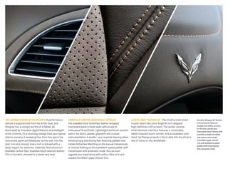 the Journey BeGinS in the CoCKPit A performance

Carefully Crafted, Beautifully detailed

luXury, Meet teChnoloGy The intuitive instrument

Corvette Stingray 3lt interior

vehicle is experienced from the driver seat, and
Stingray has a cockpit worthy of a fighter jet.
Illuminated by innovative digital features and intelligent
driver controls, it’s a stunning change from your typical
interior scenery. A sweeping free-form line spans the
instrument panel and flawlessly carries over into the
door trim and console. Every inch is imbued with a
deep respect for authentic materials. Real aluminum.
Available carbon fiber. Available hand-selected leather.
This is Corvette, elevated to a whole new level.

The available hand-stretched, leather-wrapped
instrument panel is hand-sewn with an eye to
meticulous fit and finish. Lightweight aluminum accents
adorn the doors, pedals, gearshift and cockpit
instrumentation. A smaller, race-inspired steering wheel
enhances grip and driving feel, featuring paddles that
initiate Active Rev Matching on the manual transmission
or manual shifting on the available 6-speed paddle-shift
transmission with automatic mode. You can even
upgrade your experience with carbon-fiber trim and
sueded microfiber upper interior trim.

cluster bears two ultra-bright 8-inch diagonal
high-definition LED screens. The center console
entertainment interface features a retractable,
tablet-inspired touch-screen. And an available color
Head-Up Display projects critical data into the driver’s
line of vision on the windshield.

in Brownstone features
sueded microfiber accents
on the door panels and
instrument panel. Shown with
available sueded microfiber
seat inserts and sueded
microfiber upper interior
trim and available 6-speed
paddle-shift transmission
with automatic mode.

 