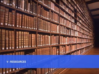 V - RESSOURCES
 