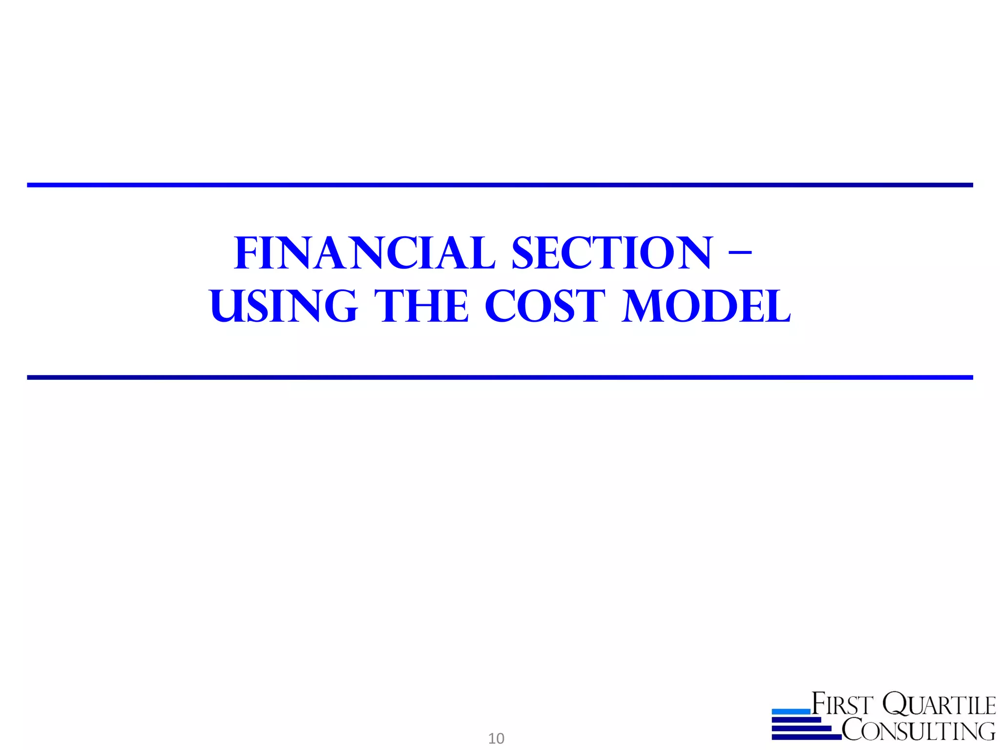 Financial Section –
Using the Cost Model
10
 