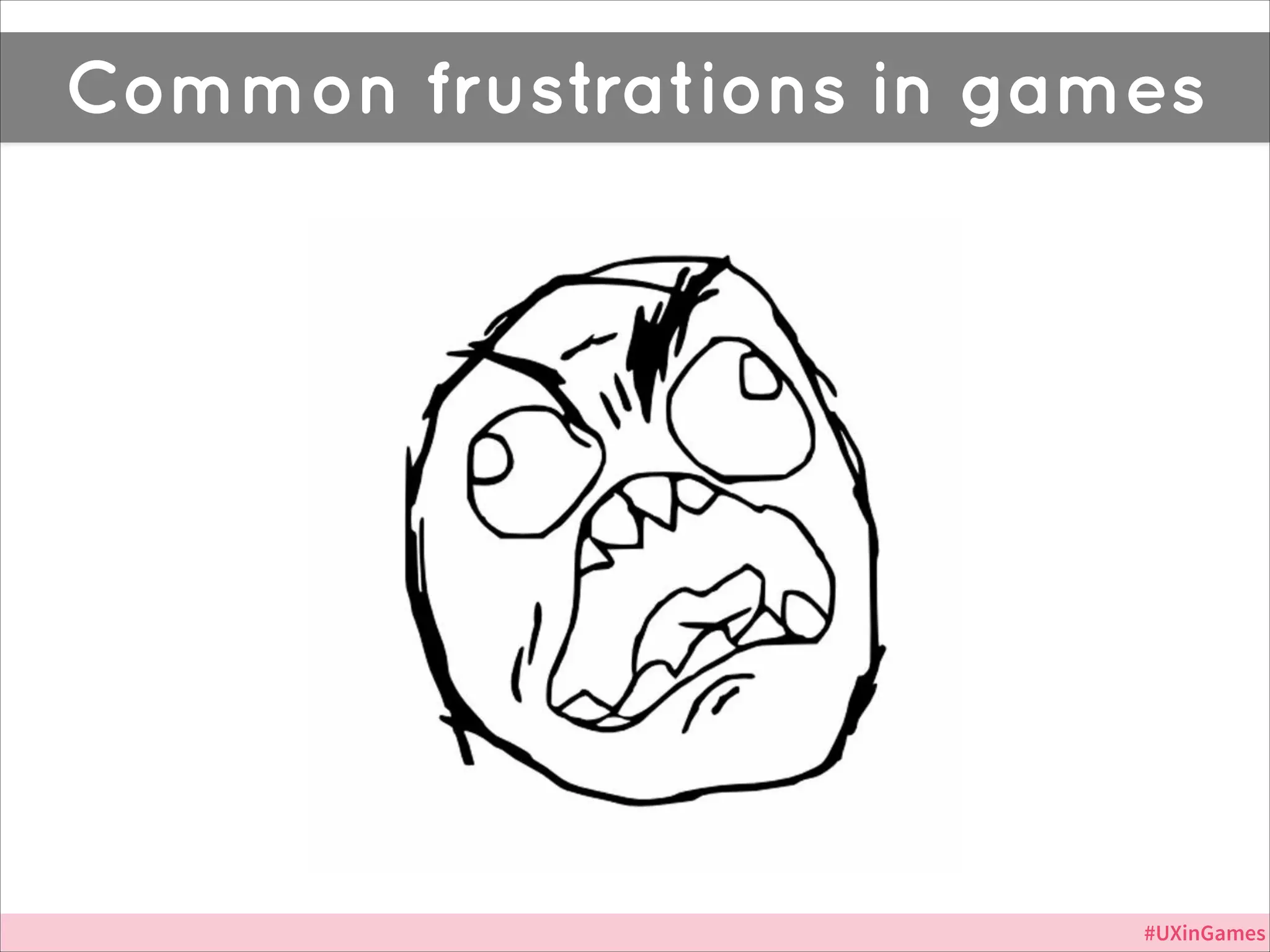 Common frustrations in games

Jurassic Park

#UXinGames

 