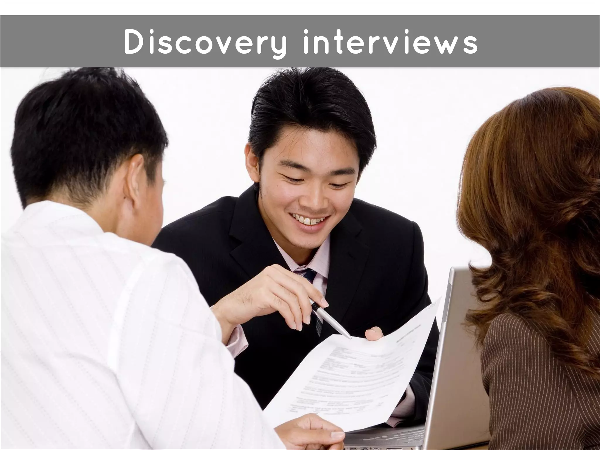Discovery interviews

 