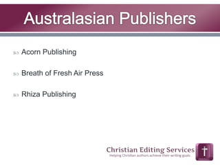  Acorn Publishing 
 Breath of Fresh Air Press 
 Rhiza Publishing 
 