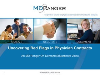1
Uncovering Red Flags in Physician Contracts
An MD Ranger On-Demand Educational Video
 