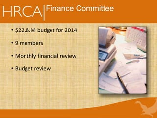 Finance Committee
• $22.8.M budget for 2014
• 9 members
• Monthly financial review
• Budget review
 