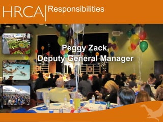Responsibilities
Peggy Zack,
Deputy General Manager
 