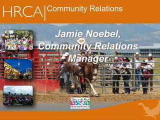 Community Relations
Jamie Noebel,
Community Relations
Manager
 