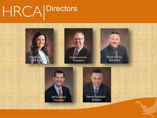 Directors
Christina Caputo,
Vice President
Craig Ziesman,
Vice President
Jeff Suntken,
Treasurer
Brock Norris,
Secretary
Scott Lemmon,
President
Dennis Seymour,
Director
 