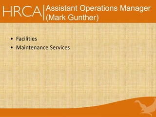 • Facilities
• Maintenance Services
Assistant Operations Manager
(Mark Gunther)
 
