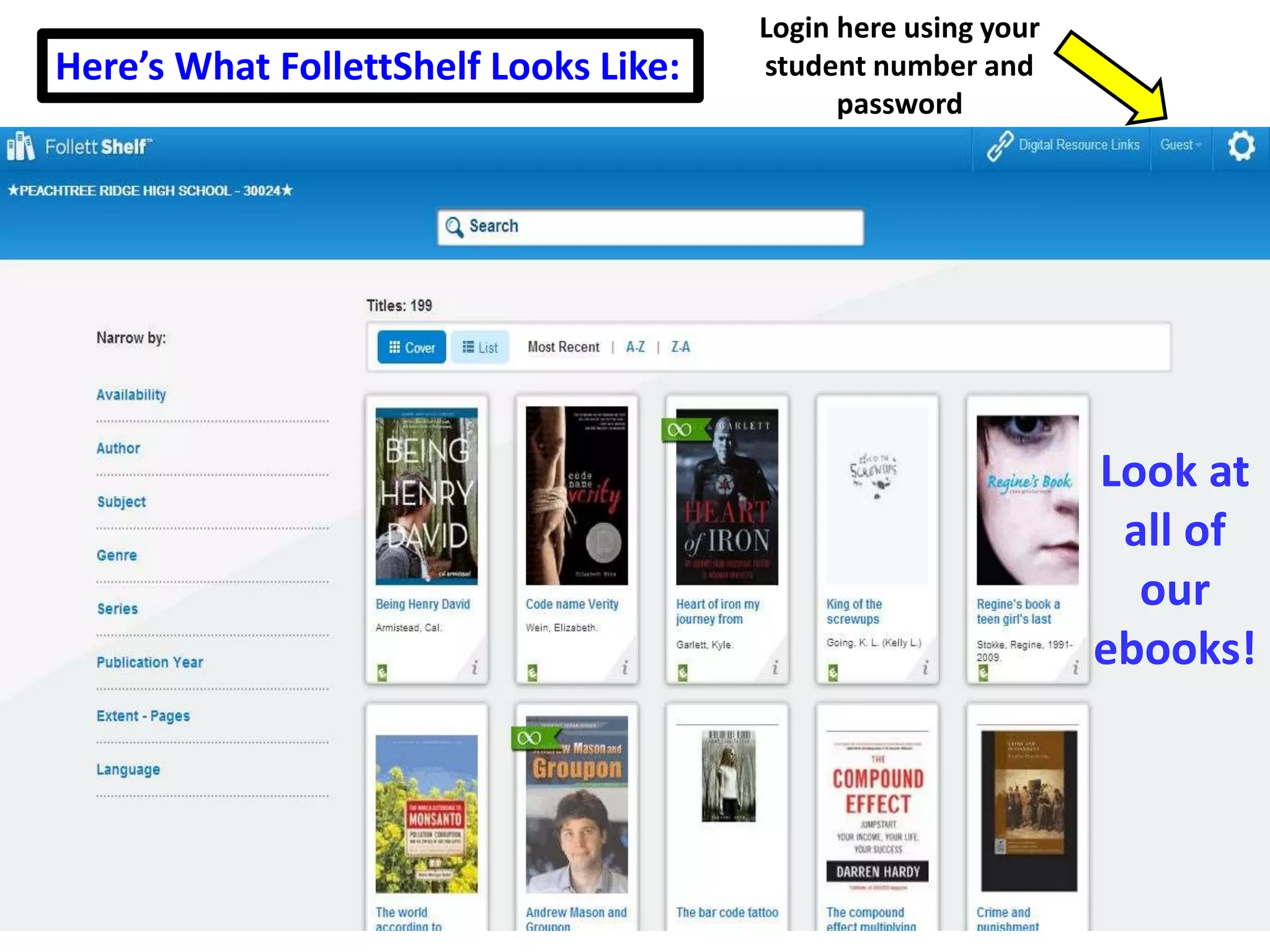 Login here using your 
student number and 
password 
Here’s What FollettShelf Looks Like: 
Look at 
all of 
our 
ebooks! 
 