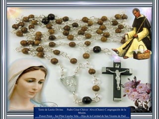 Texto de Lectio Divina: Padre César Chávez Alva (Chuno) C.ongregación de la 
Misión. 
Power Point : Sor Pilar Caycho Vela - Hija de la Caridad de San Vicente de Paúl 
www.hijasdelacaridadperu.org www.cm.peru.com.pe 
