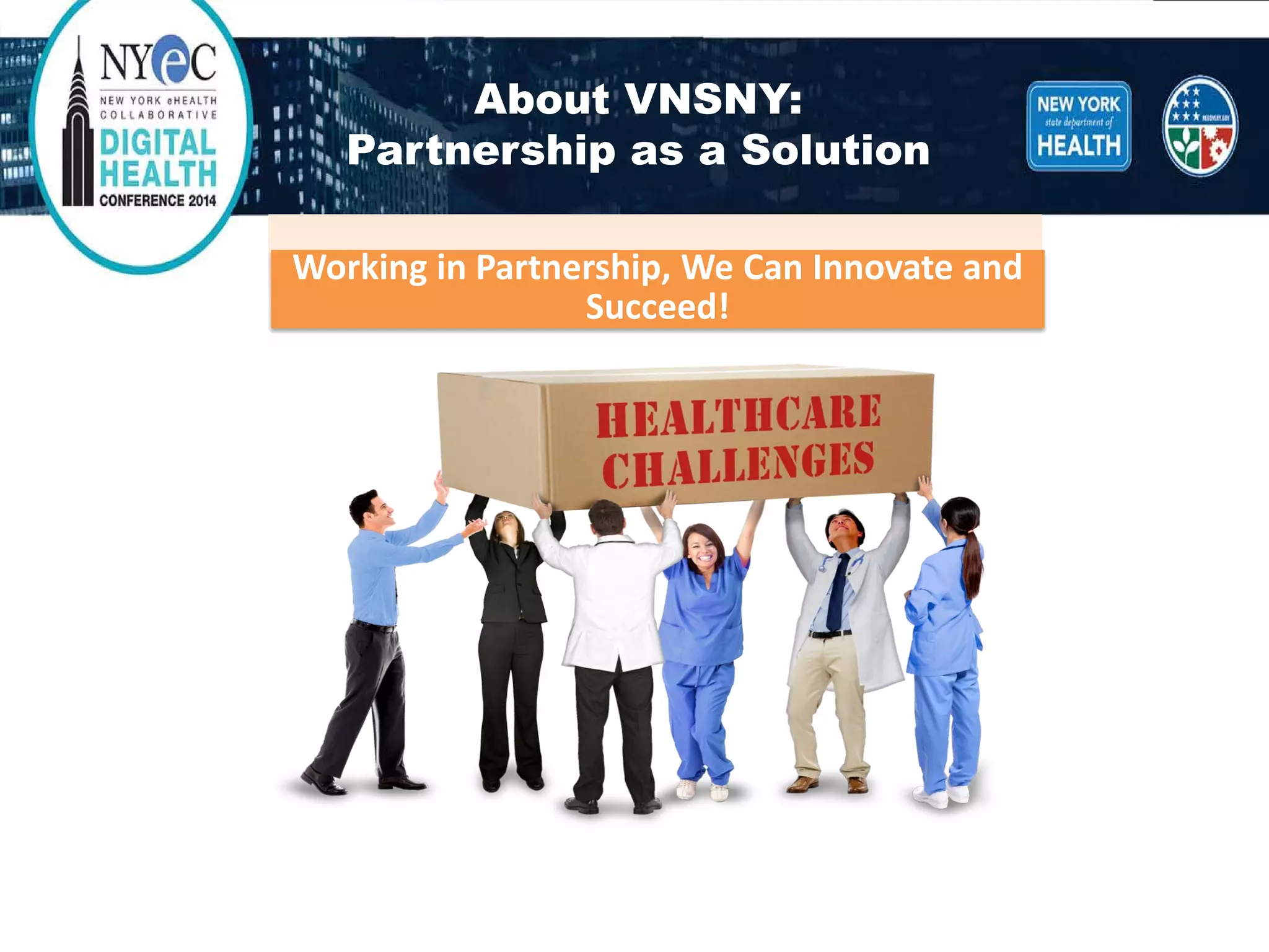 Working in Partnership, We Can Innovate and Succeed! 
About VNSNY: Partnership as a Solution  