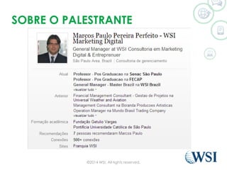 ©2014 WSI. All rights reserved.
SOBRE O PALESTRANTE
 