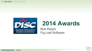2014 Awards
Bret Peters
Fig Leaf Software
 