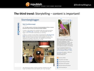 The 
third 
trend: 
@AndrewMagnus 
Storytelling 
– 
content 
is 
important! 
 