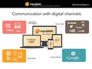 @AndrewMagnus 
Communication with digital channels 
 