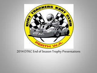 2014 DTKC End of Season Trophy Presentations 
 