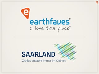 I
ea
I love this place
earthfaves
®
™
Promoter Relationship Management
Kundenempfehlungen maximieren
 