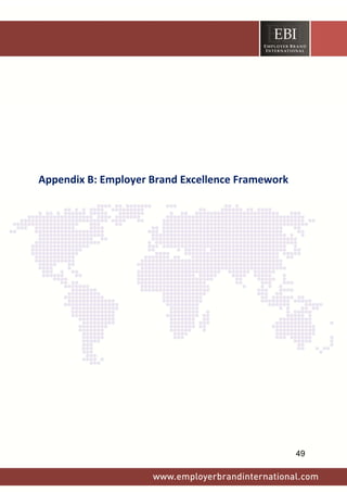 Appendix B: Employer Brand Excellence Framework 
49
 