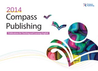 2014

Compass
Publishing
Publications for Teaching and Learning English

 