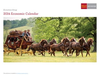 Economics Group
2014 Economic Calendar
This publication is available at wellsfargo.com/economics.
 