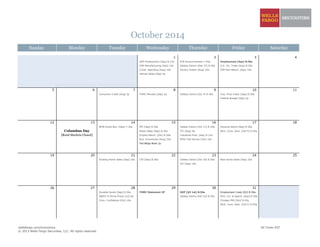 October 2014
Sunday Monday Tuesday Wednesday Thursday Friday Saturday
1 2 3 4
ADP Employment [Sep] 8:15a ECB Announcement 7:45a Employment [Sep] 8:30a
ISM Manufacturing [Sep] 10a Jobless Claims [Sep 27] 8:30a U.S. Int. Trade [Aug] 8:30a
Const. Spending [Aug] 10a Factory Orders [Aug] 10a ISM Non-Manuf. [Sep] 10a
Vehicle Sales [Sep] 5p
5 6 7 8 9 10 11
Consumer Credit [Aug] 3p FOMC Minutes [Sep] 2p Jobless Claims [Oct 4] 8:30a Imp. Price Index [Sep] 8:30a
Federal Budget [Sep] 2p
12 13 14 15 16 17 18
NFIB Small Bus. [Sep] 7:30a PPI [Sep] 8:30a Jobless Claims [Oct 11] 8:30a Housing Starts [Sep] 8:30a
Columbus Day Retail Sales [Sep] 8:30a TIC [Aug] 9a Mich. Cons. Sent. [Oct P] 9:55a
[Bond Markets Closed] Empire Manuf. [Oct] 8:30a Industrial Prod. [Sep] 9:15a
Bus. Inventories [Aug] 10a Philly Fed Survey [Oct] 10a
Fed Beige Book 2p
19 20 21 22 23 24 25
Existing Home Sales [Sep] 10a CPI [Sep] 8:30a Jobless Claims [Oct 18] 8:30a New Home Sales [Sep] 10a
LEI [Sep] 10a
26 27 28 29 30 31
Durable Goods [Sep] 8:30a FOMC Statement 2P GDP [Q3 1st] 8:30a Employment Costs [Q3] 8:30a
S&P/C-S Home Prices [Jul] 9a Jobless Claims [Oct 25] 8:30a Pers. Inc. & Spend. [Sep] 8:30a
Cons. Confidence [Oct] 10a Chicago PMI [Oct] 9:45a
Mich. Cons. Sent. [Oct F] 9:55a
wellsfargo.com/economics All Times EST
© 2013 Wells Fargo Securities, LLC. All rights reserved.
 