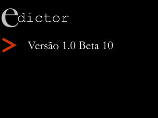 > Versão 1.0 Beta 10
dictore
 