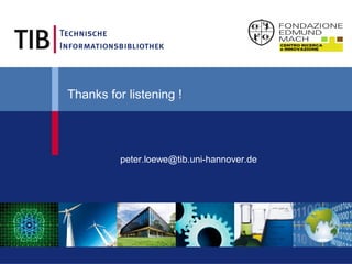 22
Thanks for listening !
peter.loewe@tib.uni-hannover.de
 