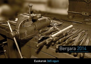 Euskarak 365 egun
Bergara 2014Argazkia: Lan-mahaia. (Imanol Mondragon)
 