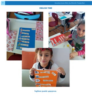Çocuklarımızın Ekim Ayı Etkinlik Fotoğraﬂarı 2
İngilizce puzzle yapıyoruz.
ENGLISH TIME
7
 