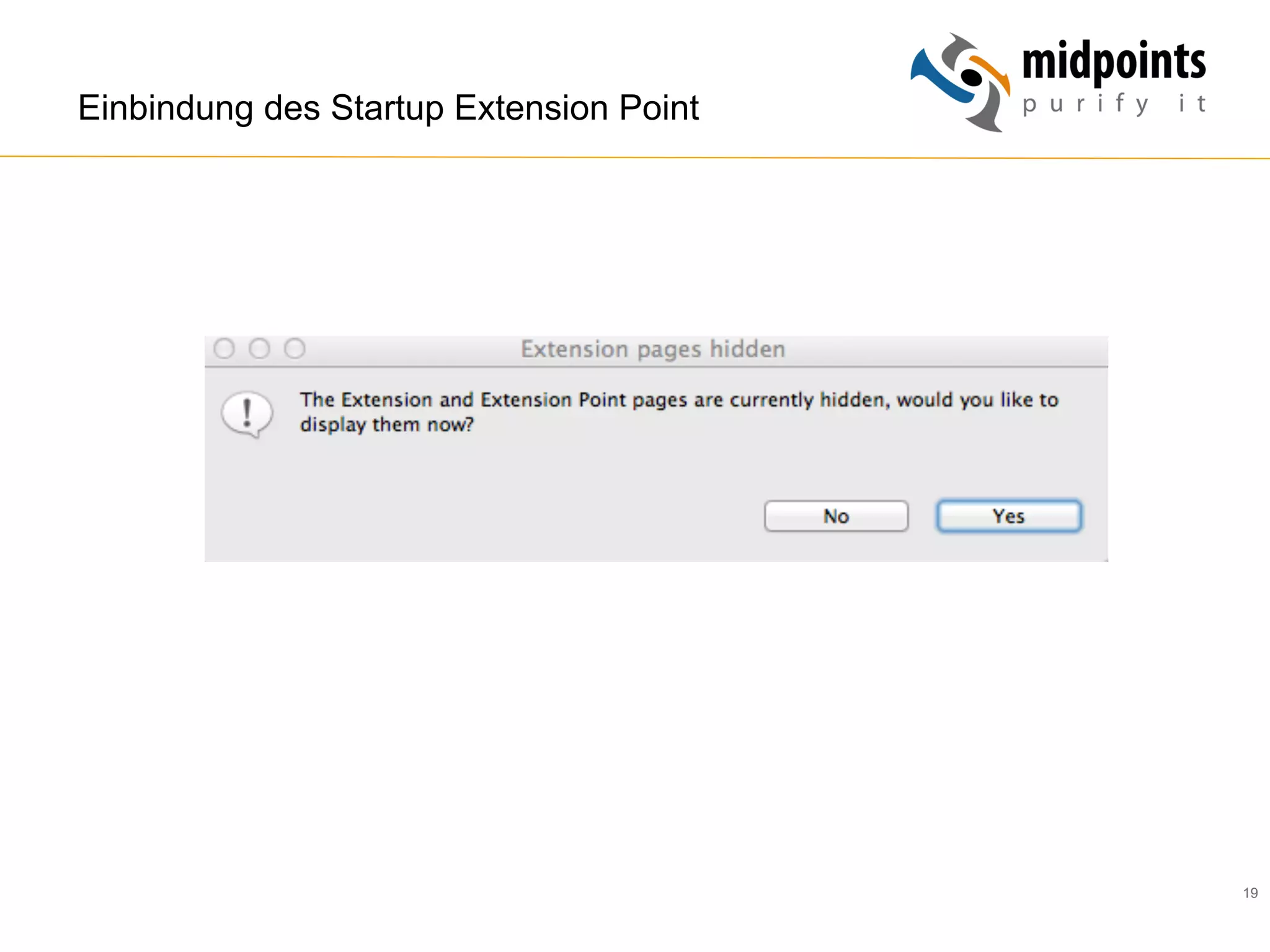 19
Einbindung des Startup Extension Point
 