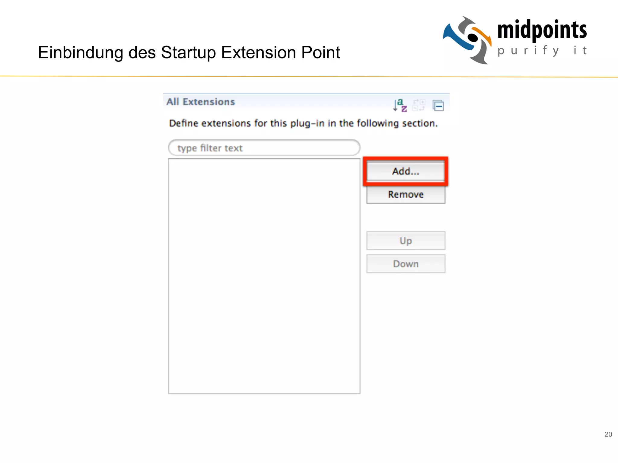 20
Einbindung des Startup Extension Point
 