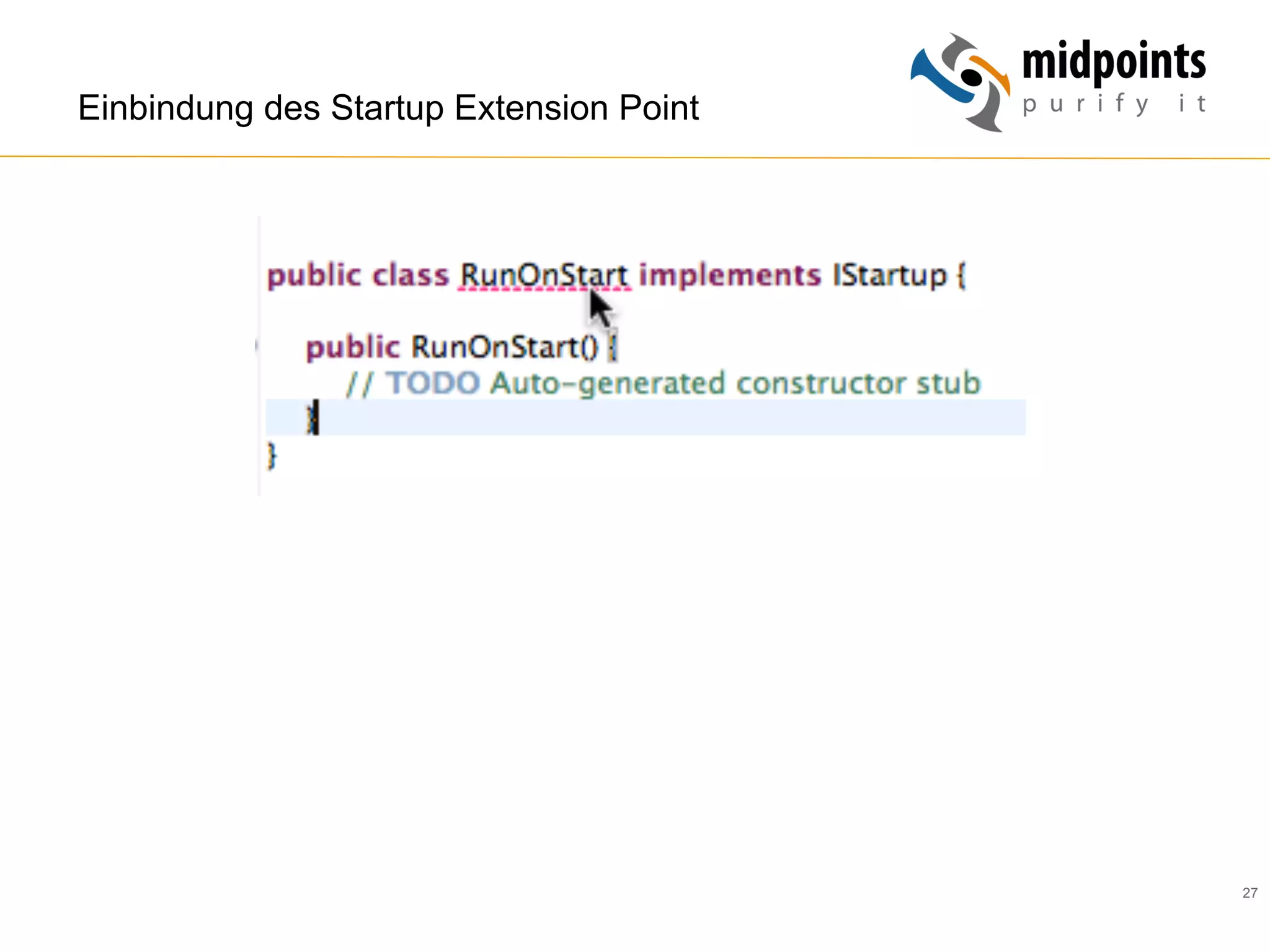 27
Einbindung des Startup Extension Point
 