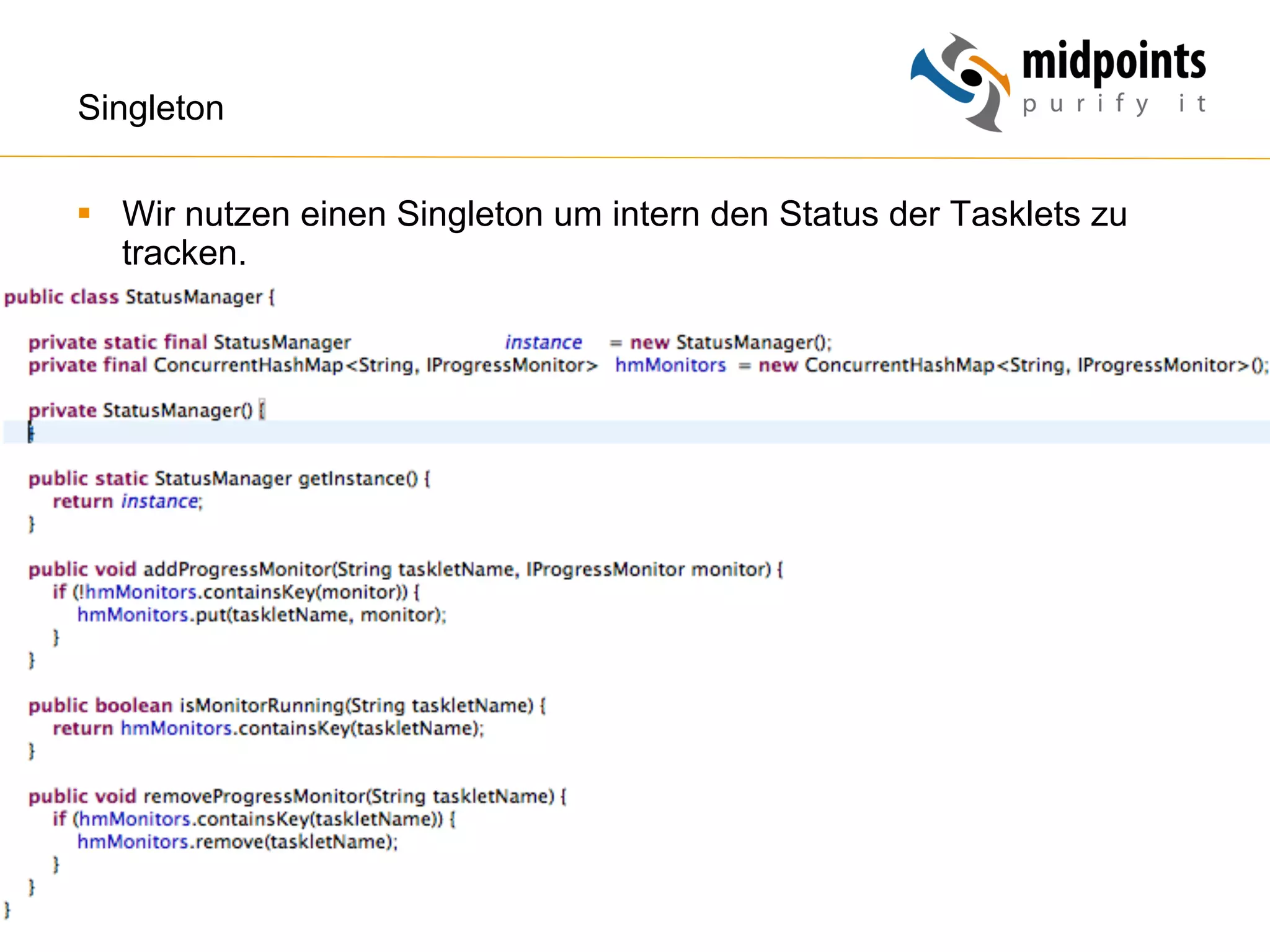 50
Singleton
§  Wir nutzen einen Singleton um intern den Status der Tasklets zu
tracken.
 