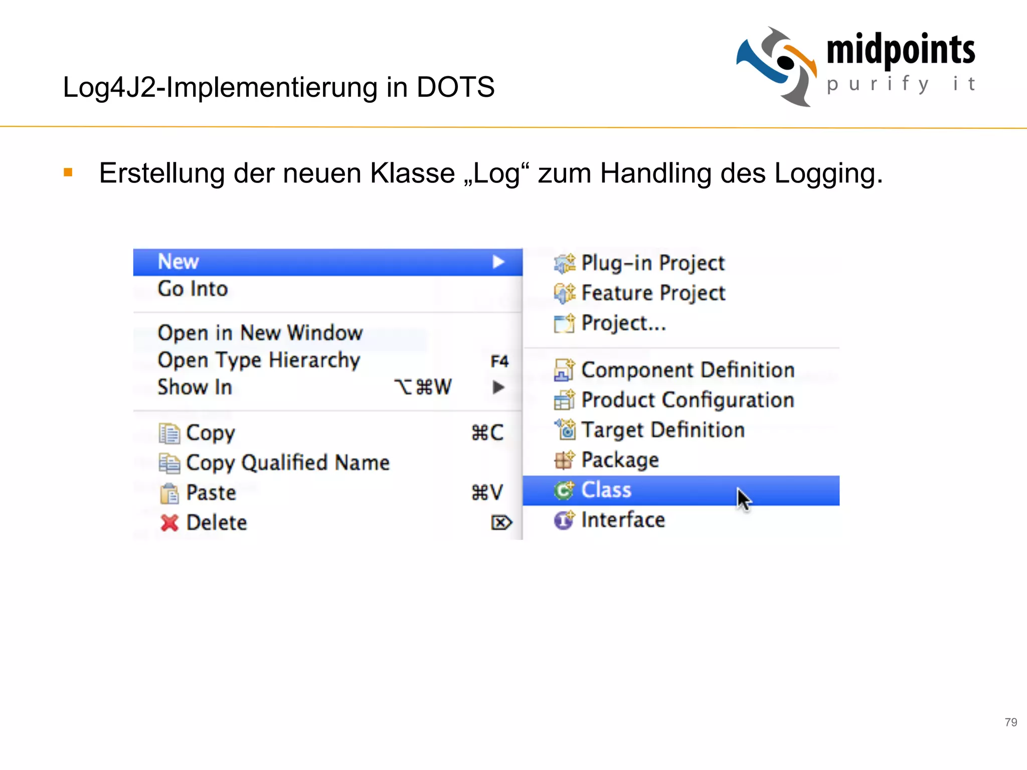 79
Log4J2-Implementierung in DOTS
§  Erstellung der neuen Klasse „Log“ zum Handling des Logging.
 