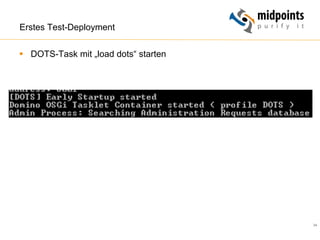 34
Erstes Test-Deployment
§  DOTS-Task mit „load dots“ starten
 