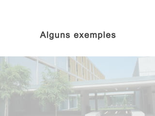 Alguns exemples 
 