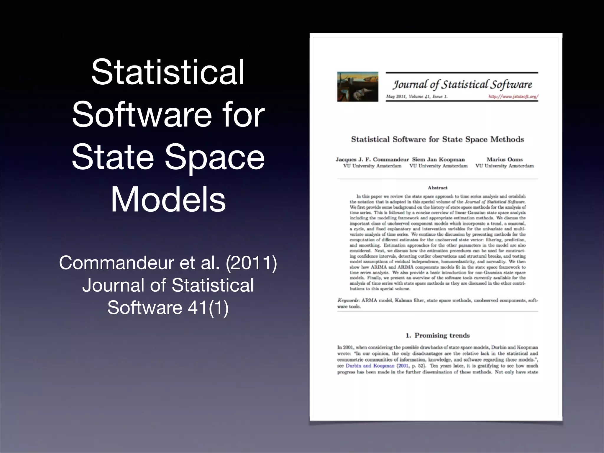 Statistical
Software for
State Space
Models
Commandeur et al. (2011)

Journal of Statistical
Software 41(1)
 
