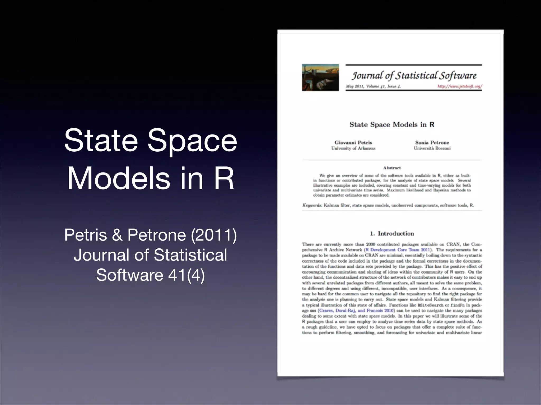 State Space
Models in R
Petris & Petrone (2011)

Journal of Statistical
Software 41(4)
 