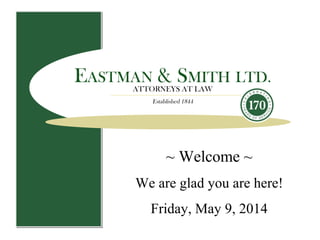 ~ Welcome ~
We are glad you are here!
Friday, May 9, 2014
 