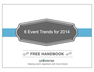 6 Event Trends for 2014

© Uniiverse

0

 