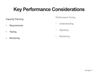 Key Performance Considerations 
Capacity Planning 
• Requirements 
• Testing 
• Monitoring 
Performance Tuning 
• Understanding 
• Adjusting 
• Monitoring 
 