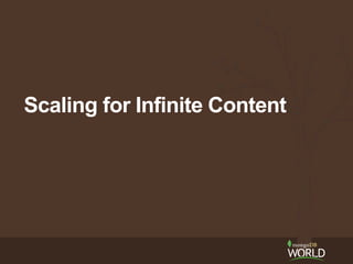 Scaling for Infinite Content 
 