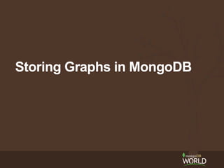 Storing Graphs in MongoDB 
 
