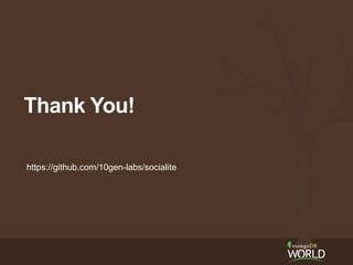 Thank You! 
https://github.com/10gen-labs/socialite 
